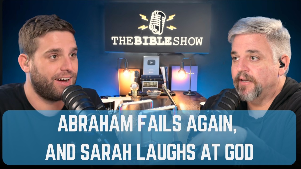 Ep 42. Genesis 18 Part 1: Abraham Fails Again, and Sarah Laughs at God