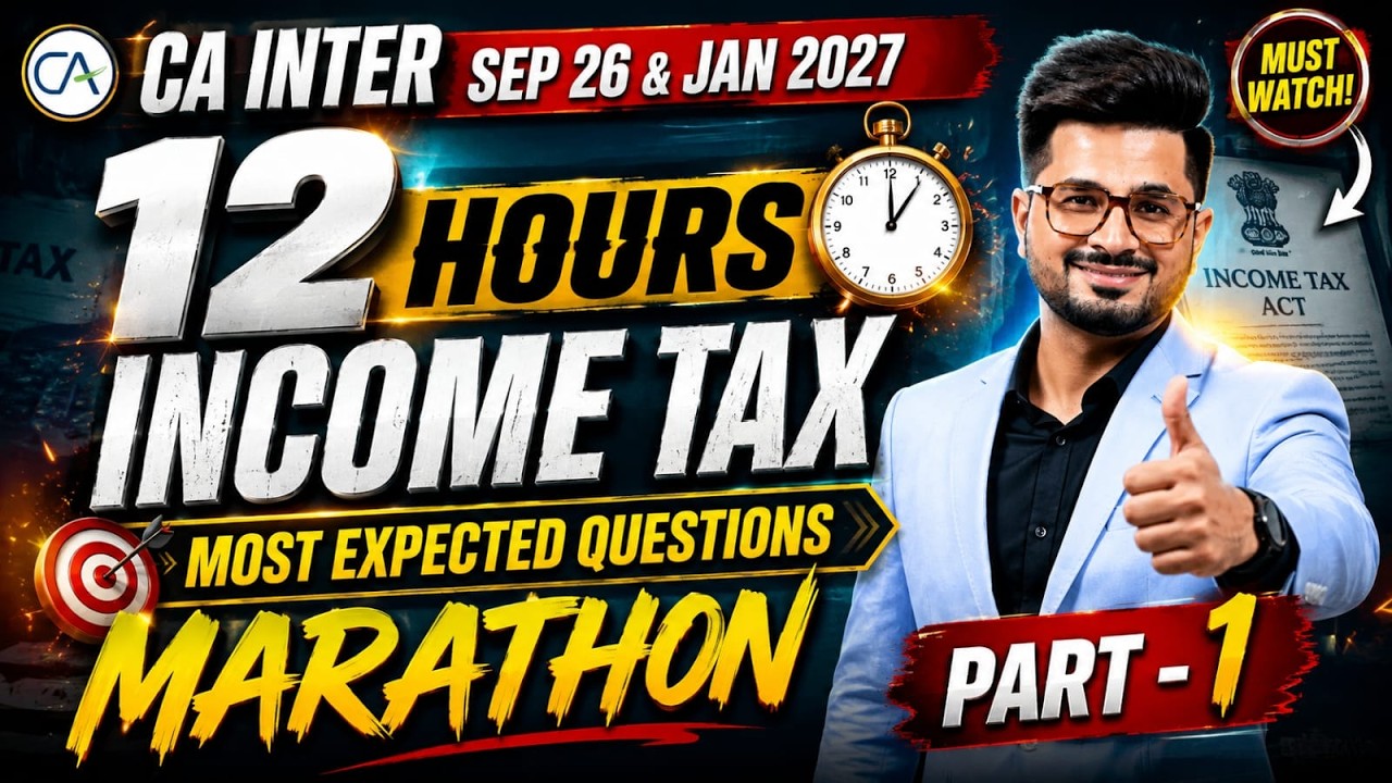 CA Inter Income Tax Marathon | 12 Hours Complete Revision | Part 1 | Sep 26 & Jan 27 | Ultimate CA