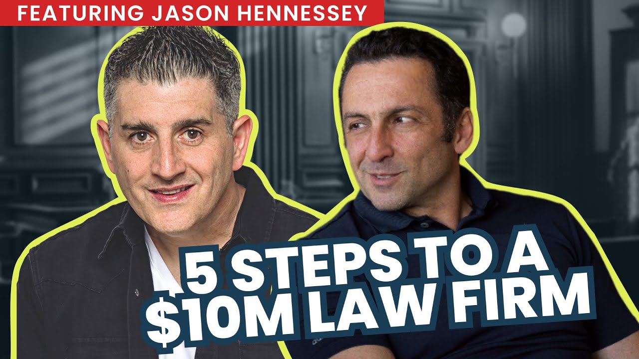 From $0 to $10M: The 5-Step Law Firm Growth Plan with Jason Hennessey