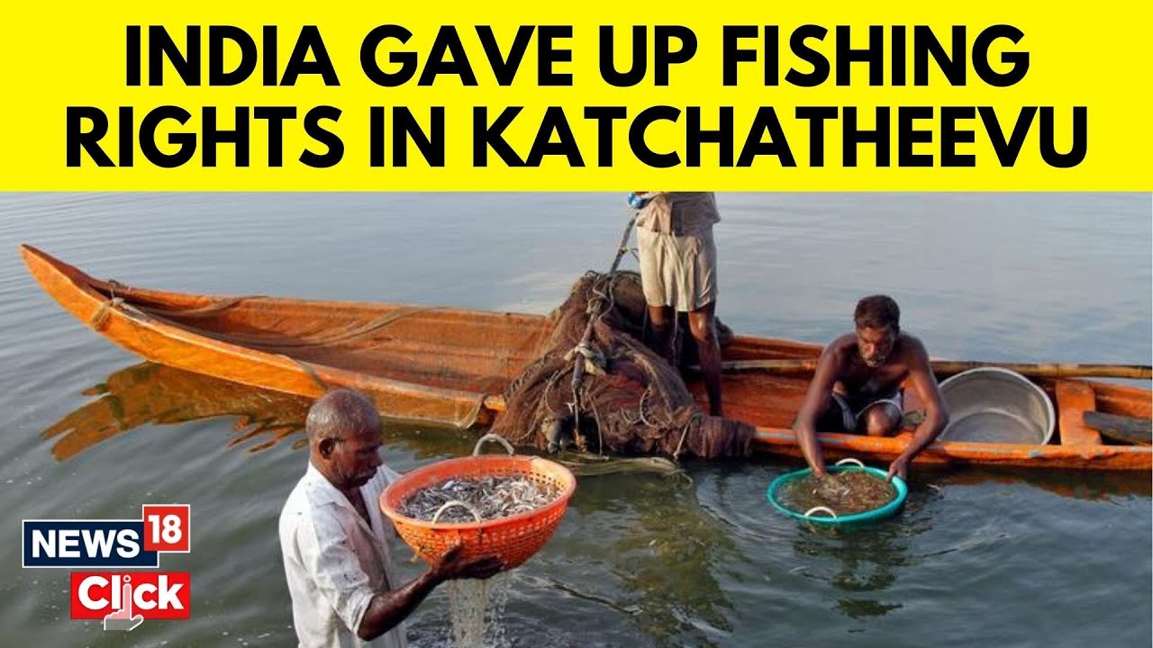 Katchatheevu Row | India Surrendered Fishing Rights in Katchatheevu In 1974, 1976 Agreement | N18V