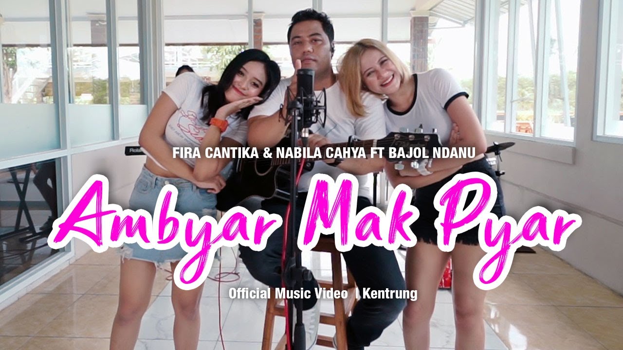 Fira Cantika & Nabila Ft. Bajol Ndanu - Ambyar Mak Pyar (Official Music Video) | KENTRUNG