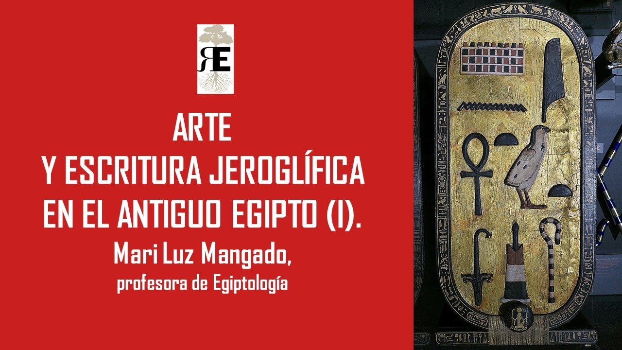 Arte y escritura jeroglífica en el Antiguo Egipto (I). Mari Luz Mangado