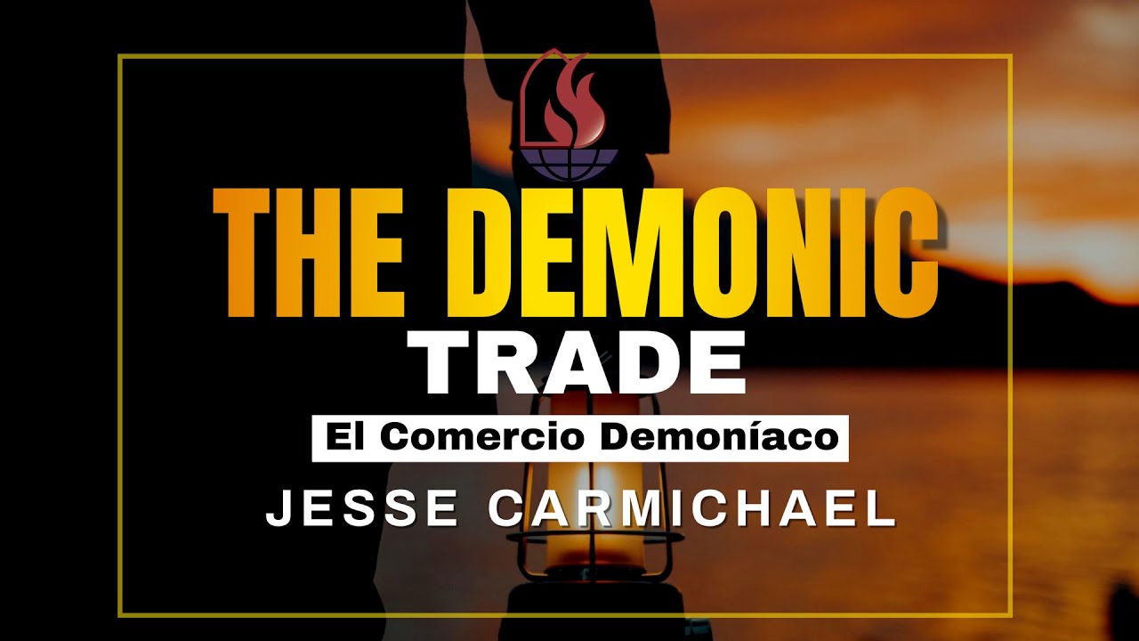 The Demonic Trade (El comercio demoníaco) -  Jesse Carmichael - IEMC - Domingo 16 de febrero 2025.