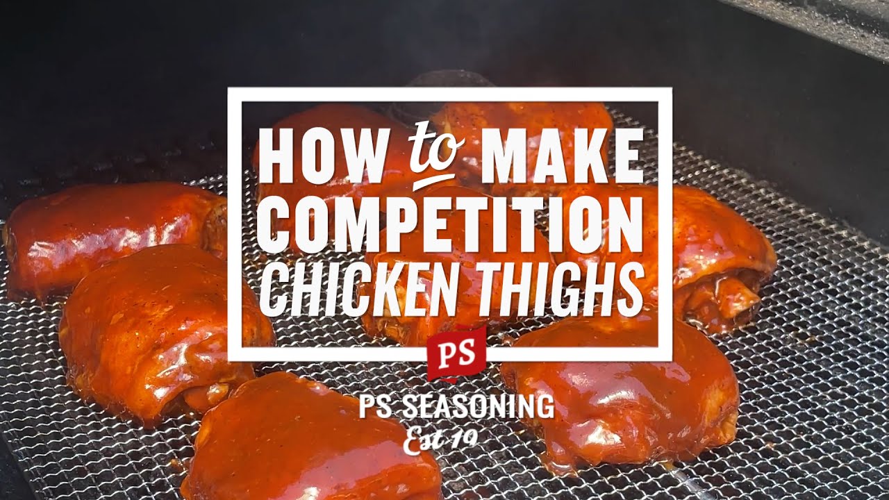 Competition-Style BBQ Chicken | PS Seasoning | Competition BBQ Chicken Thighs Recipe