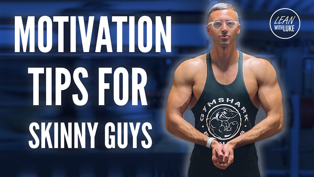 MOTIVATION TIPS FOR SKINNY GUYS TRYING TO BULK UP!
