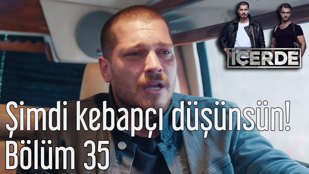 İçerde 35. Bölüm - Şimdi Kebapçı Düşünsün!