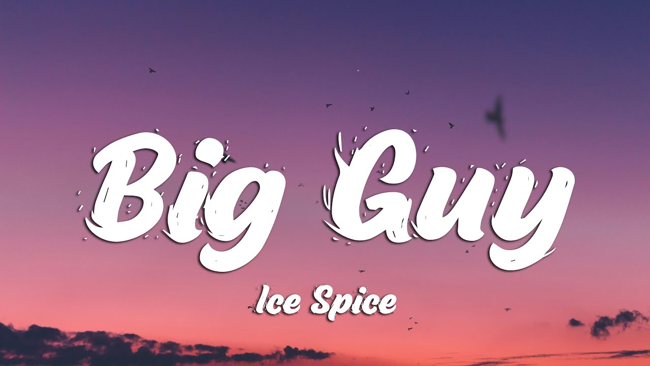 Ice Spice - Big Guy (Lyrics)