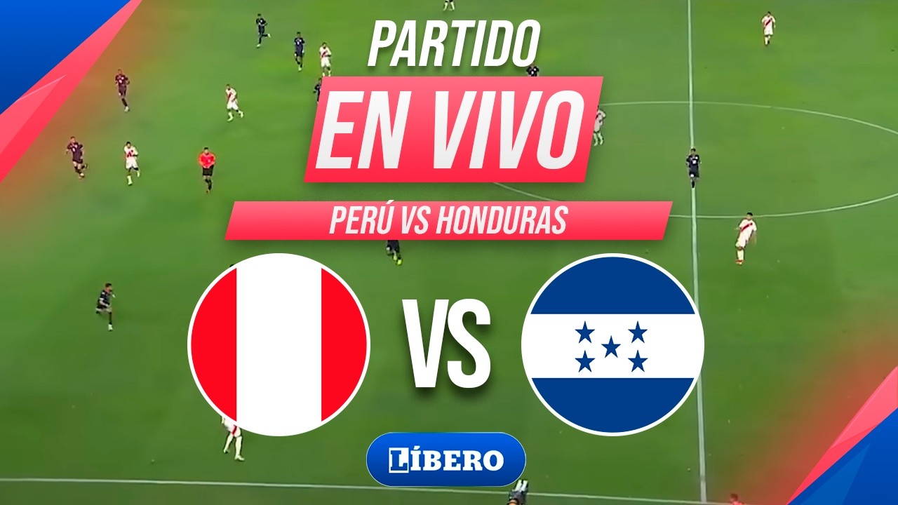 🔴 PER&Uacute; VS HONDURAS EN VIVO | AMISTOSO INTERNACIONAL 2026 FECHA FIFA | L&iacute;bero