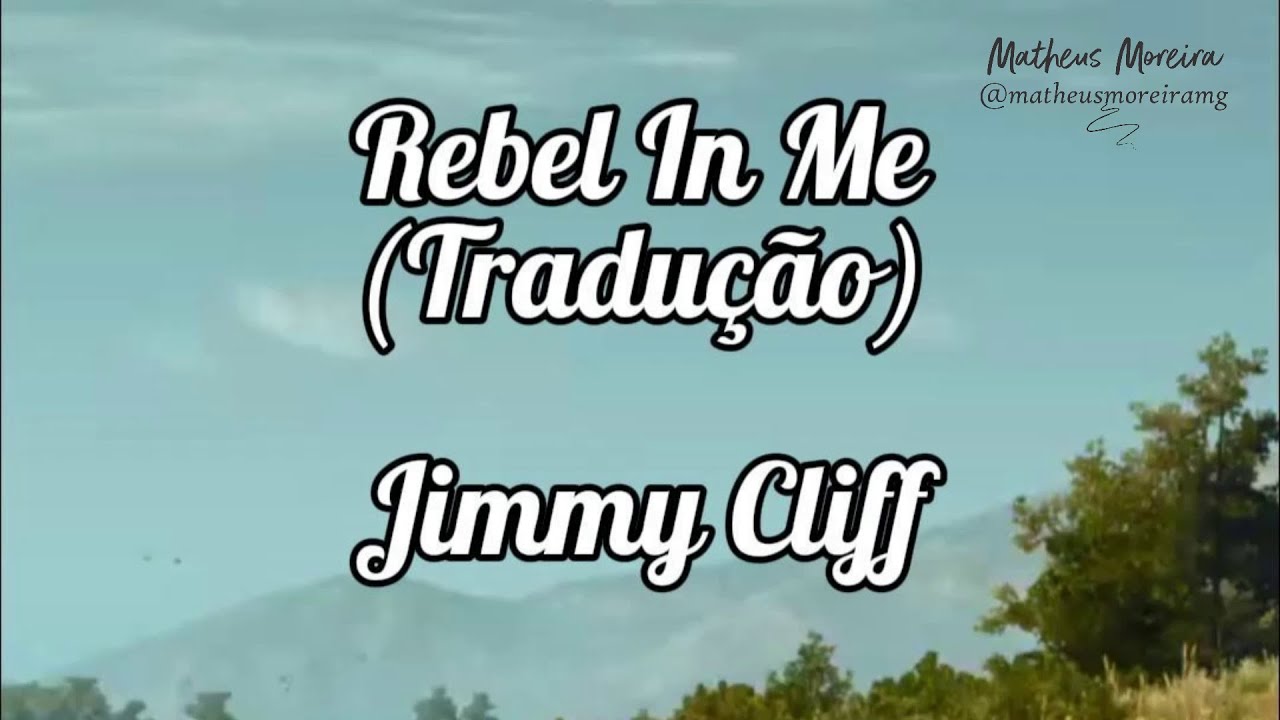 Jimmy Cliff - Rebel In Me (Tradução | Legendado)
