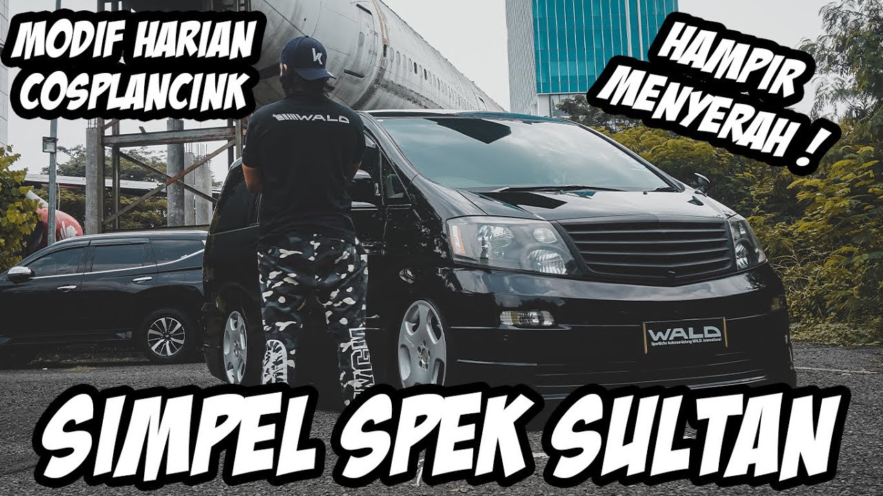ALPHARD MODIFIKASI ALA JDM LOOK ! WALD INTERNATIONAL BRAND !