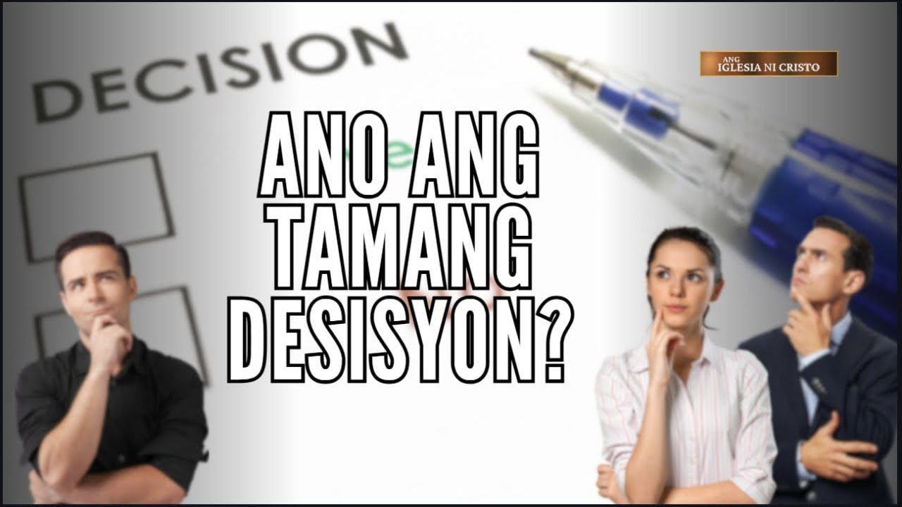 ANO ANG TAMANG DESISYON? | ANG IGLESIA NI CRISTO