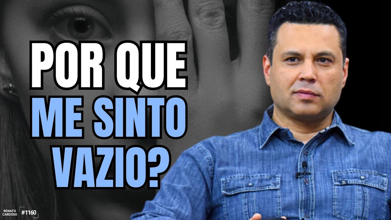 POR QUE ME SINTO VAZIO? | #1160