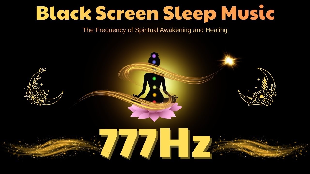 777Hz: The Frequency of Spiritual Awakening & Healing | Black Screen Meditation