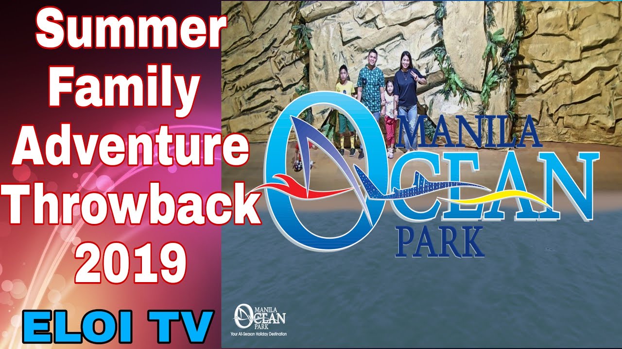 Summer Family Adventure at Manila Ocean Park|Throwback 2019