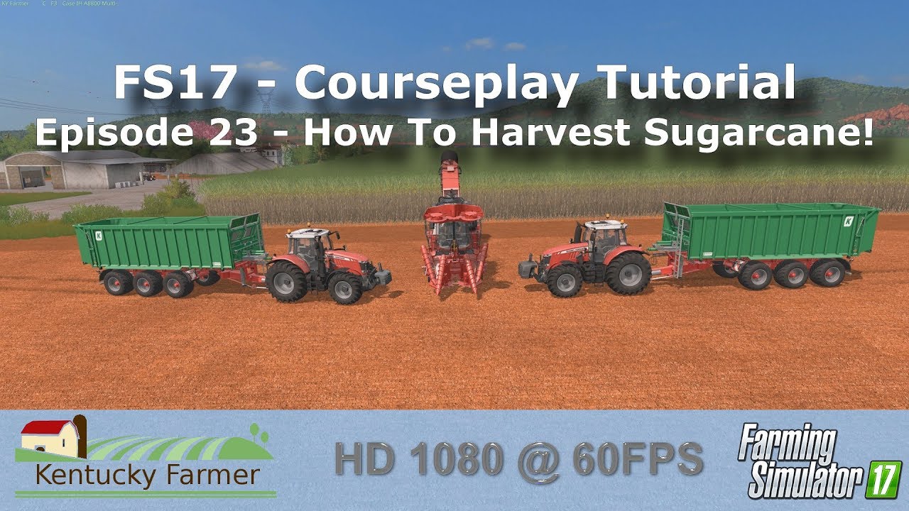 FS17 Courseplay Tutorial #23 How To Harvest Sugarcane