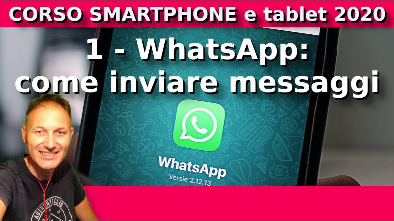 1 WhatsApp: inviare messaggi | Corso Smartphone e tablet 2020 | Daniele Castelletti | Ass Maggiolina