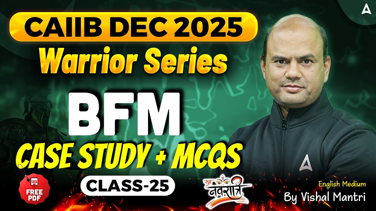 Warrior Series | CAIIB Dec 2025 | BFM | CASE Study + MCQs | Class 25 | By Vishal Mantri