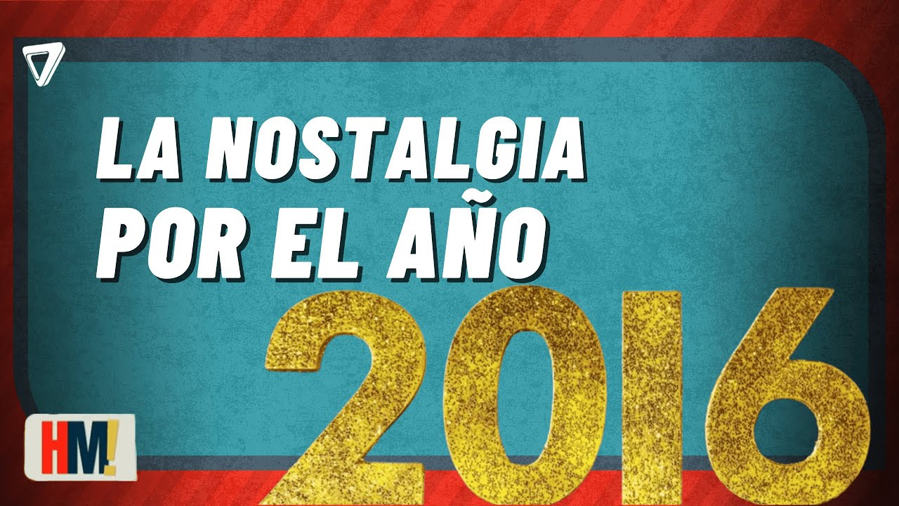 La NOSTALGIA por el 2016 se vuelve TENDENCIA en redes sociales