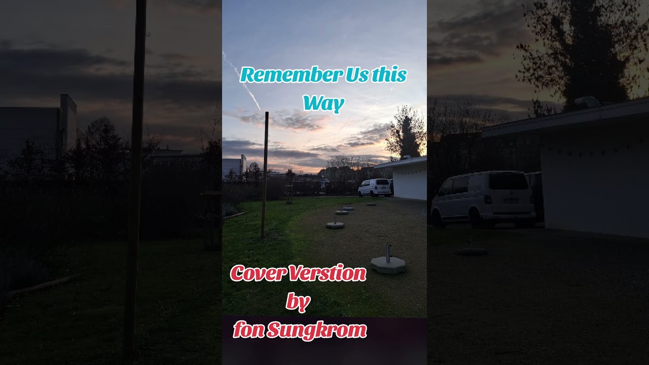 Remember us this way ,,cover verstion