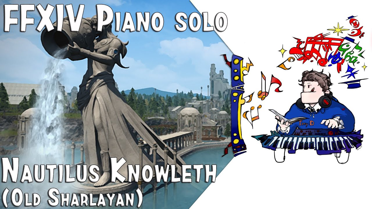 FFXIV - Nautilus Knowleth(Old Sharlayan)for piano solo Arr.by Terry:D