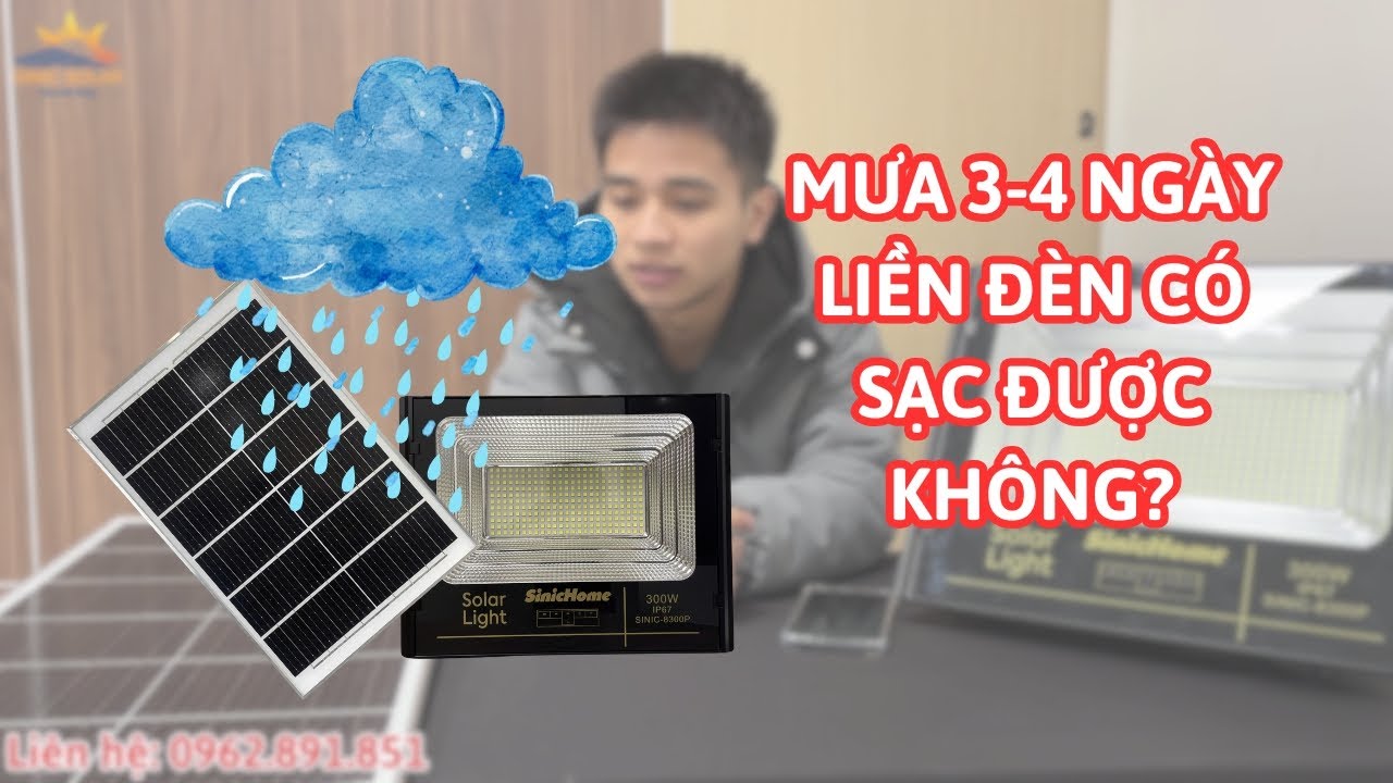 Mưa 3-4  ngày liên tục đèn có sạc được pin không? Đèn năng lượng mặt trời