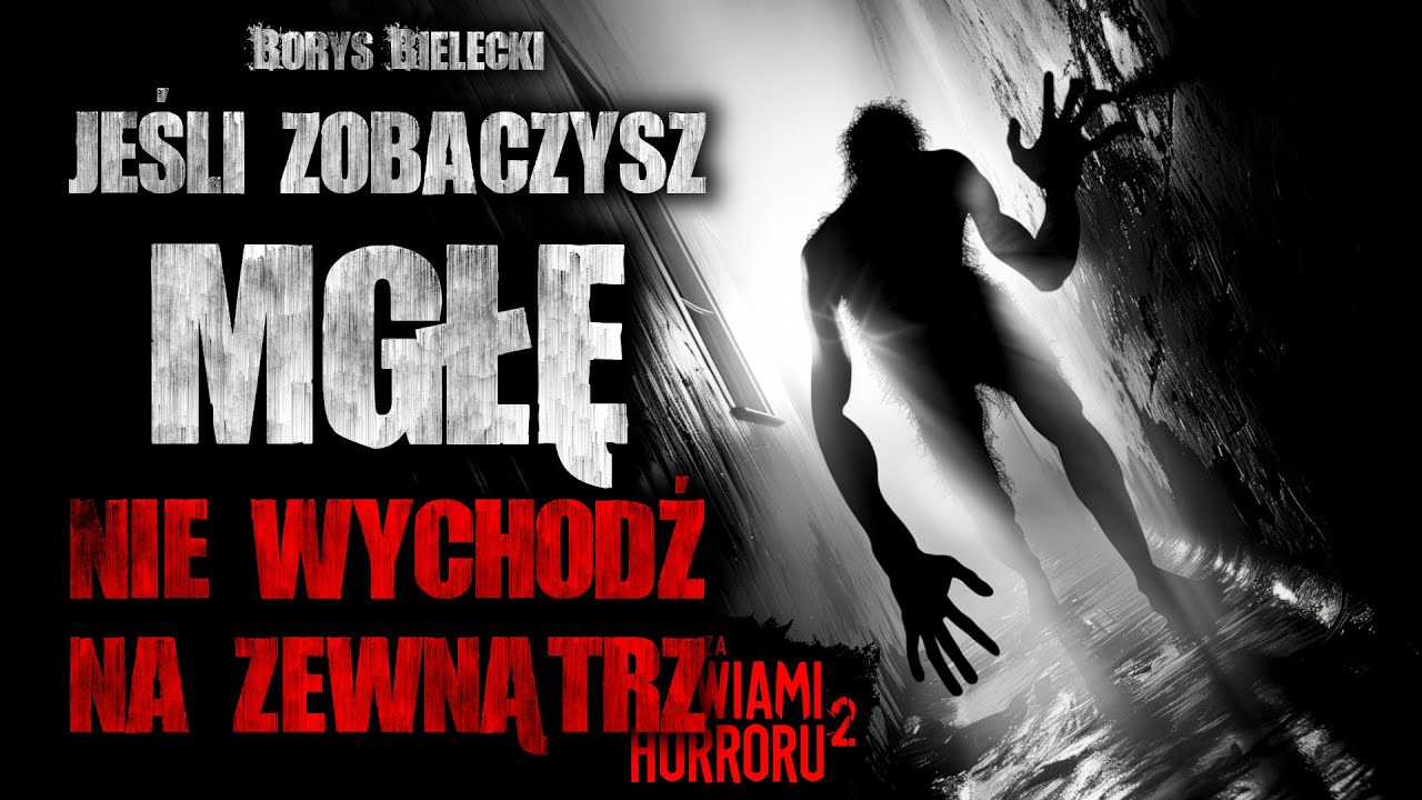 Jeśli zobaczysz mgłę, nie wychodź na zewnątrz | Za Drzwiami Horroru 2 - CreepyPasta [Lektor PL]