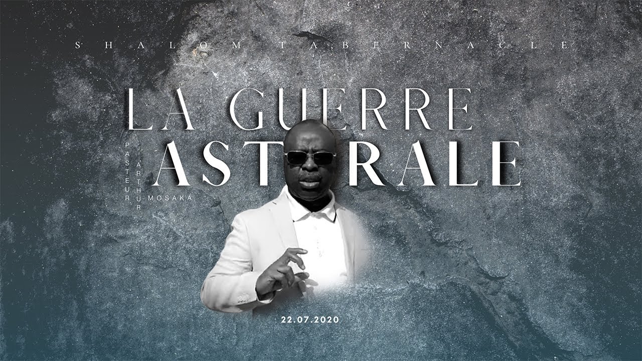 La Guerre Astrale | 22 Juillet 2020 | Pasteur Arthur Mosaka