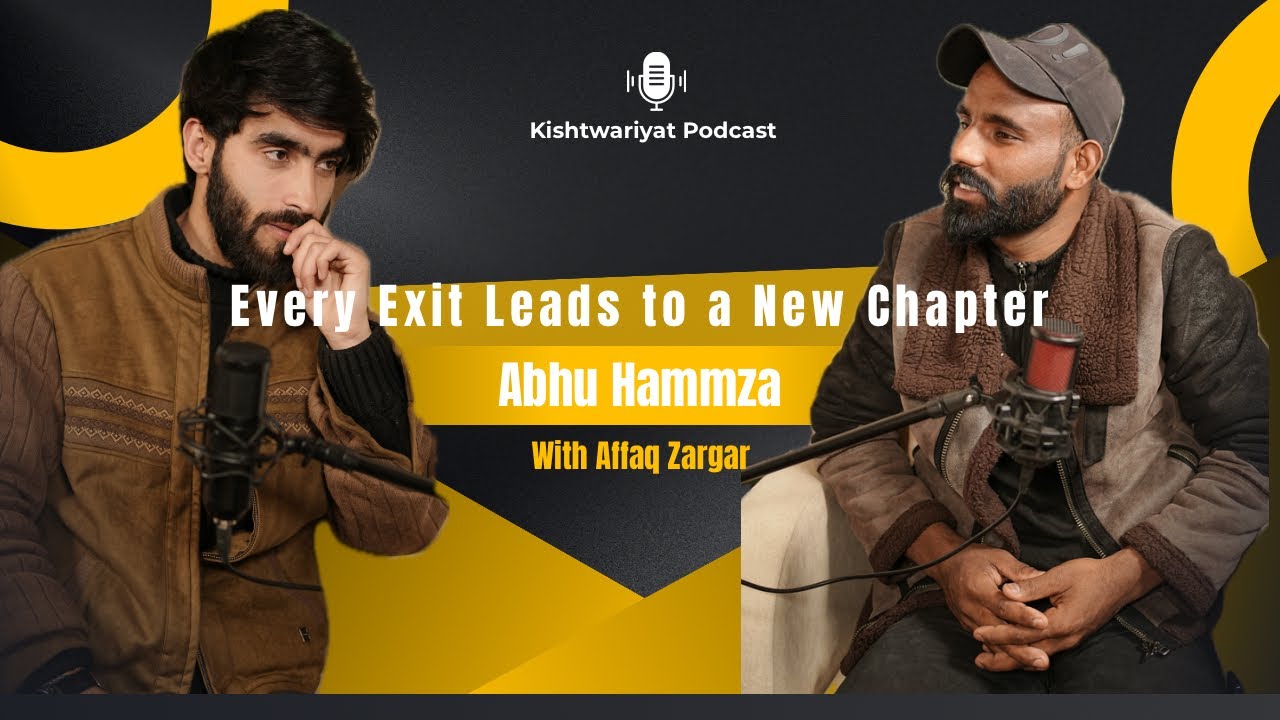 Every Exit Leads to a New Chapter | Abhu Hammza | Affaq Zargar | Kishtwariyat Podcast 