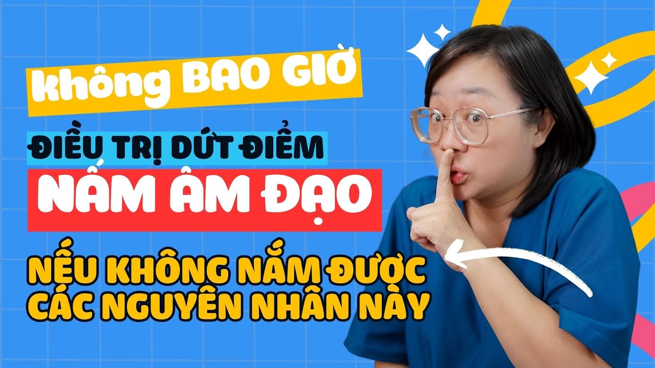 Nguy&ecirc;n nh&acirc;n v&agrave; c&aacute;ch xử l&yacute; khi bị nấm phụ khoa t&aacute;i ph&aacute;t nhiều lần