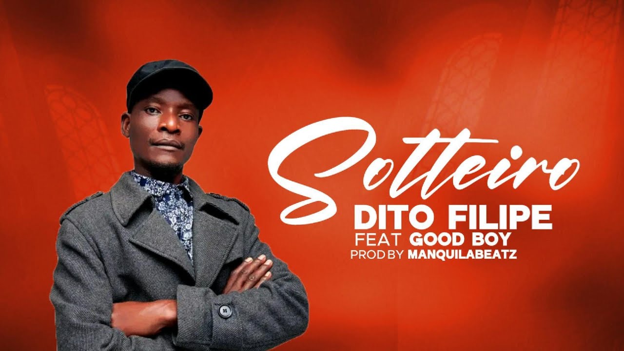Dito Filipe - Solteiro (ft Good Boy) (Áudio  Music Oficial)