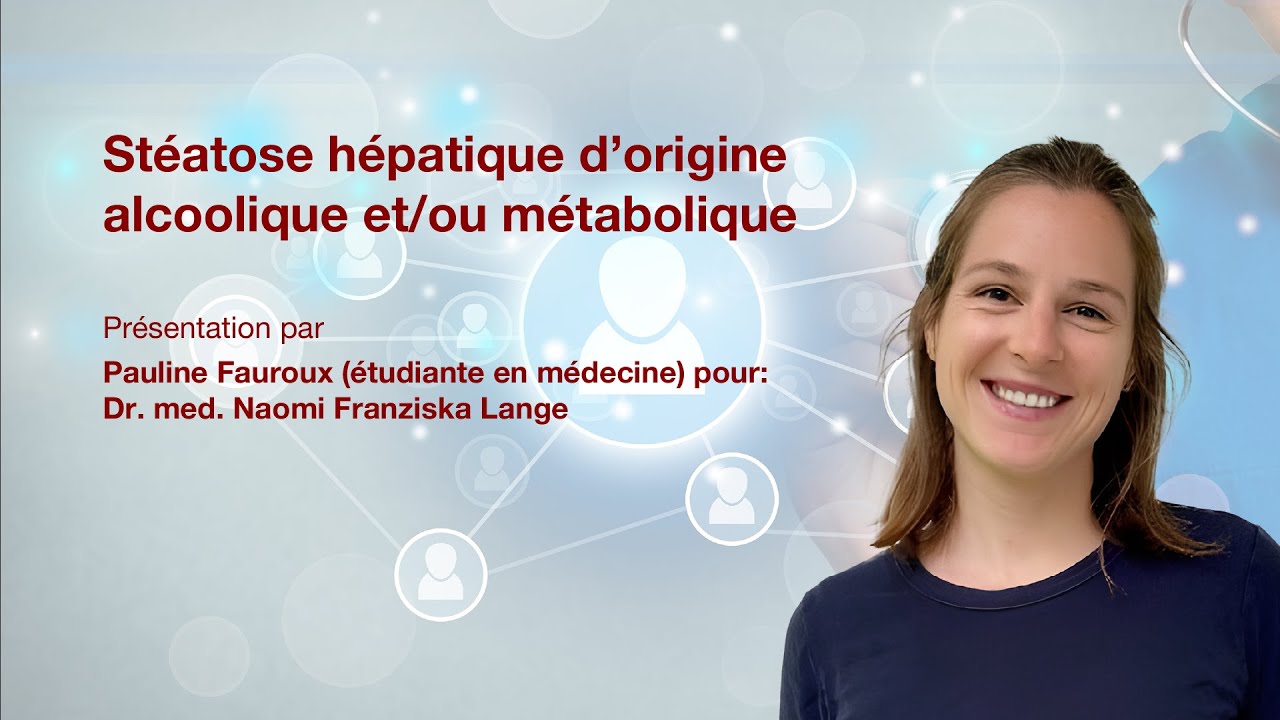 Stéatose hépatique d'origine alcoolique et/ou métabolique: Présentation par Pauline Fauroux