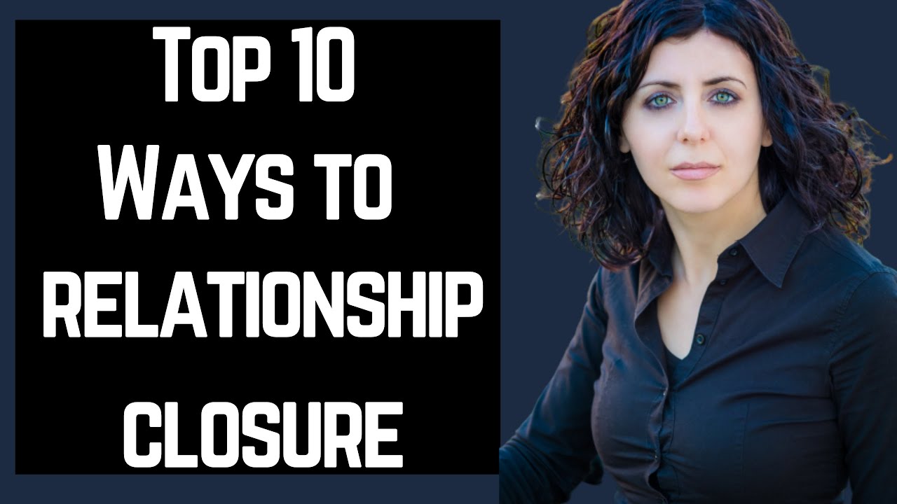10 Ways of Relationship Closure ❤️ Advice For Women Over 50