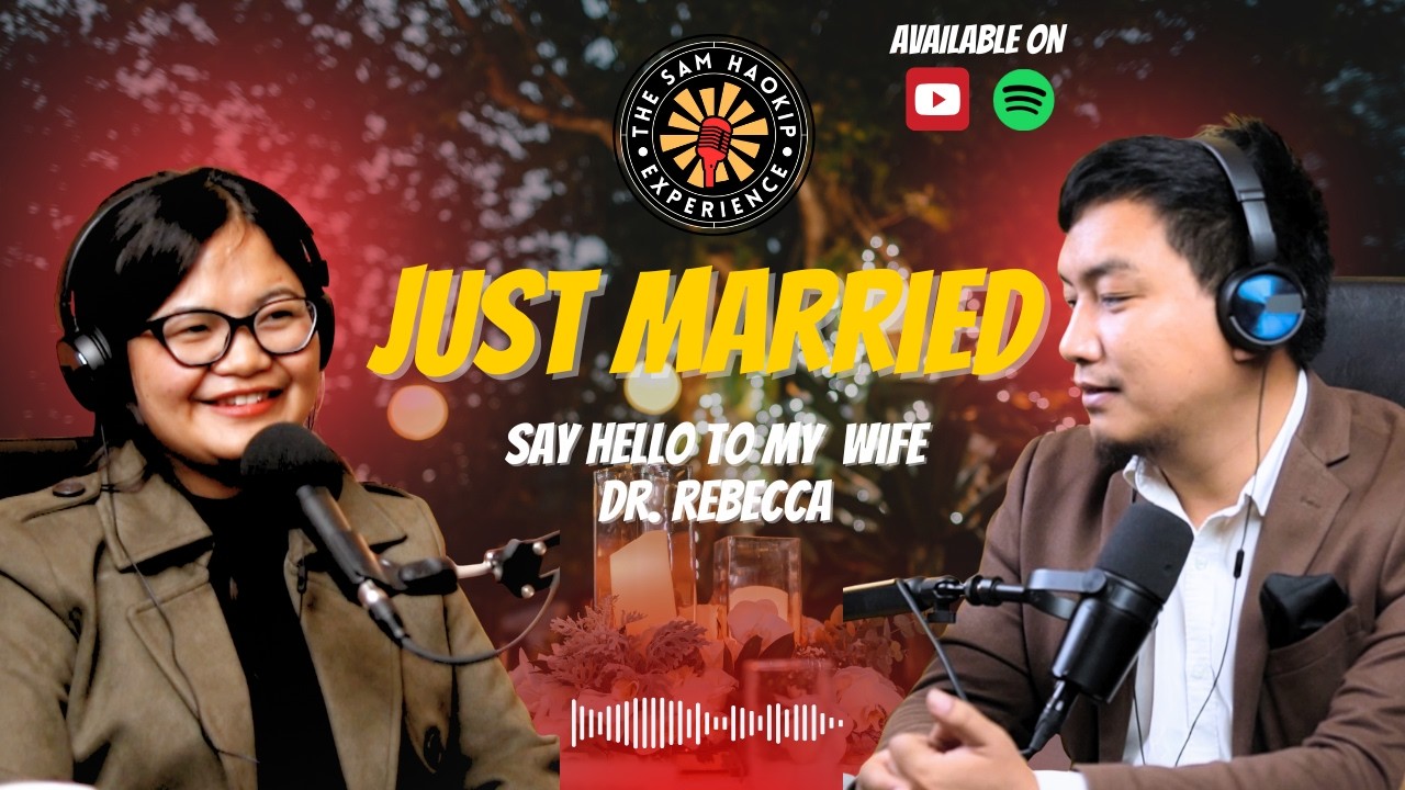 Sam Haokip Experience #21 - My specialist Wife, Dr. Rebecca