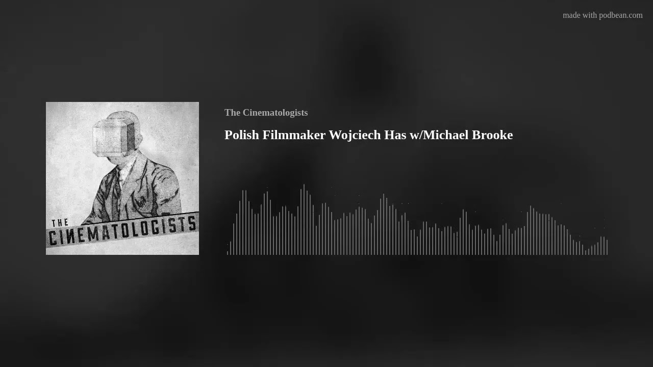 Polish Filmmaker Wojciech Has w/Michael Brooke