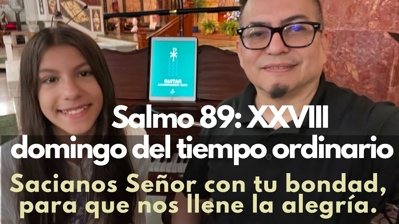 Salmo 89: Sacianos Señor con Tú bondad, para que nos llene la alegría. Música por Pedro Rubalcava.