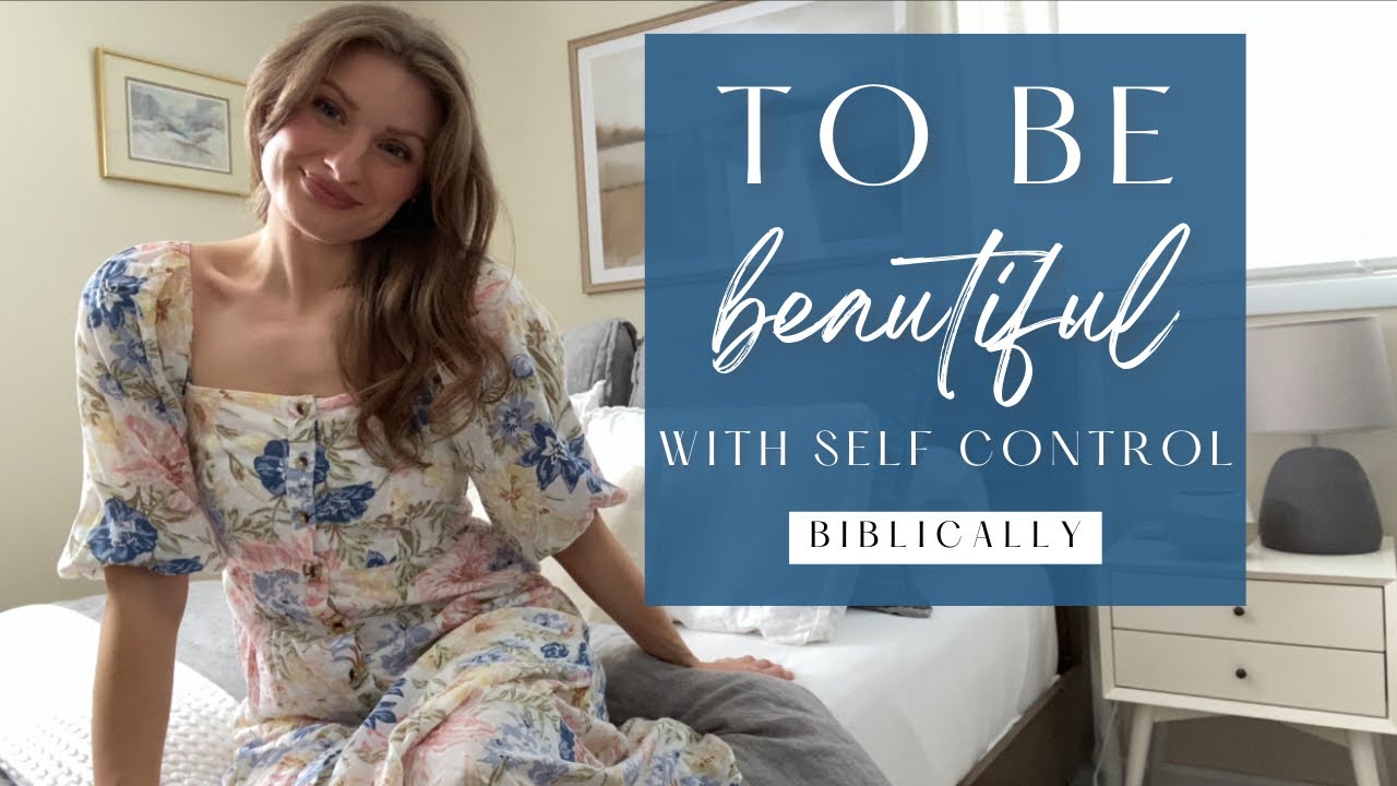 Being Beautiful With Self Control: Biblical Beauty and Femininity | Traditional Christian Housewife