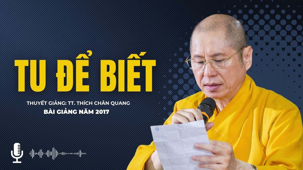 Tu Để Biết | Thuyết giảng: TT. Thích Chân Quang