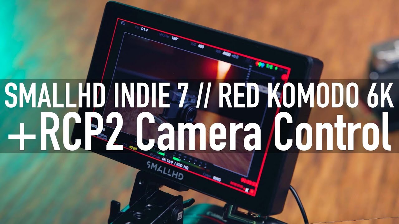 SmallHD Indie 7 + RCP2 Komodo Camera Control Workflow