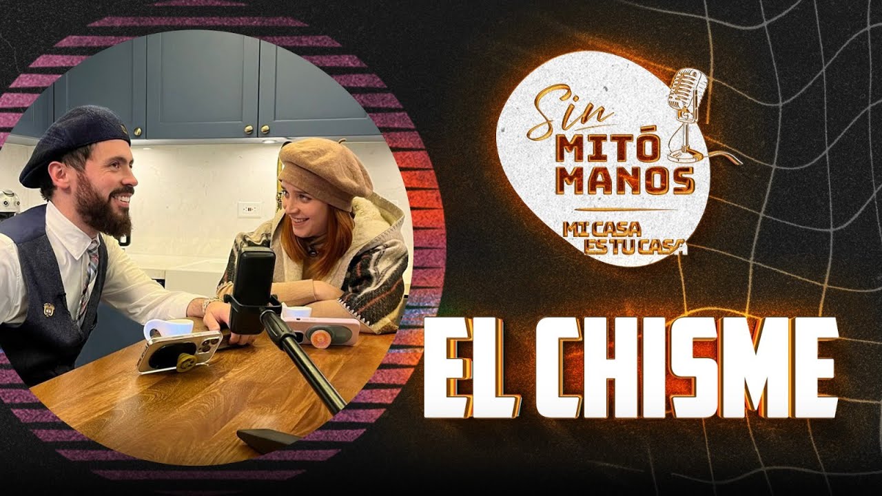 El Chisme -  Sin Mitómanos | Mi casa es tu casa 🏠  🧔🏻‍♂️👩🏻‍🦰