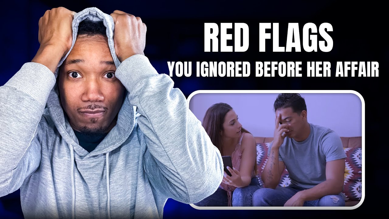 Red Flags You Ignored Before Her Affair