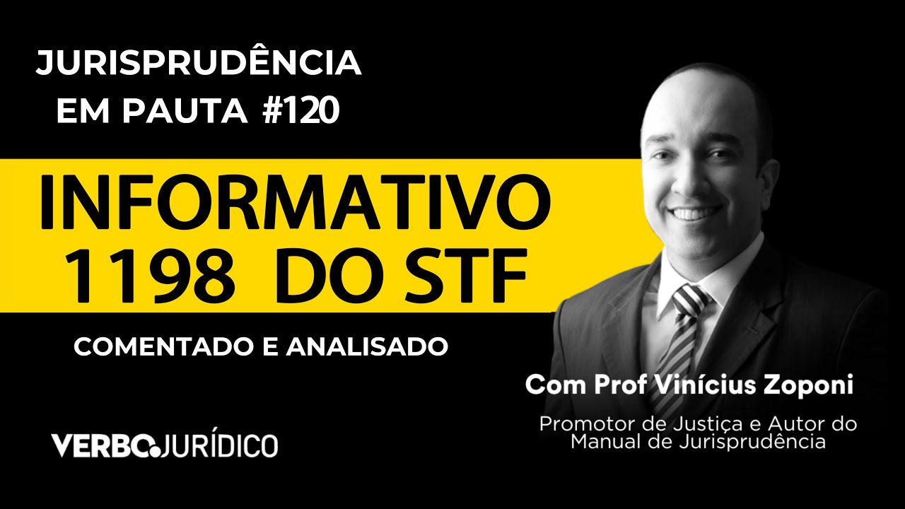 Jurisprudência em Pauta 2025: Informativo 1198 do STF Comentados e Analisados #EP120