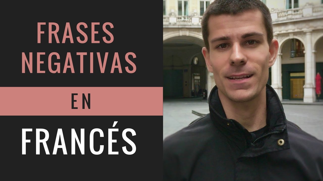 CÓMO HACER FRASES NEGATIVAS EN FRANCÉS | La negación en Francés
