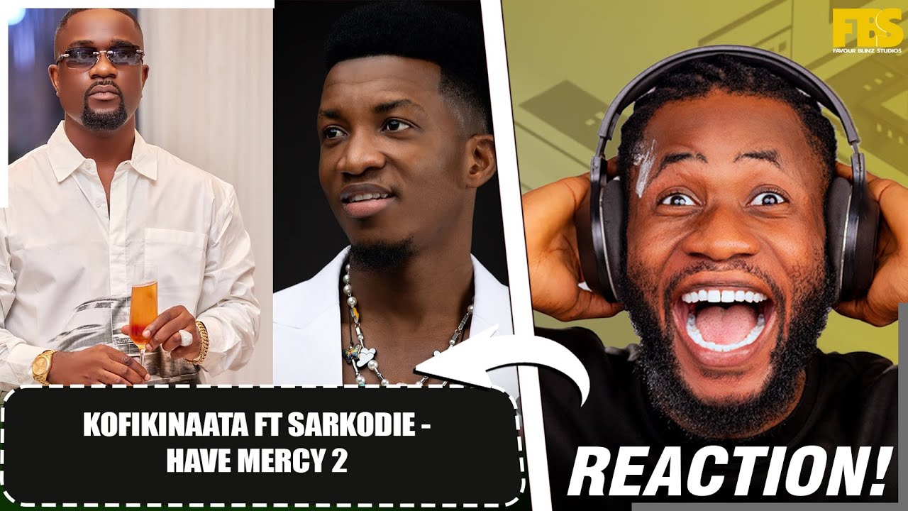 Reacting to Kofi Kinaata and Sarkodie’s “Have Mercy 2” brilliant storytelling and solid rap delivery