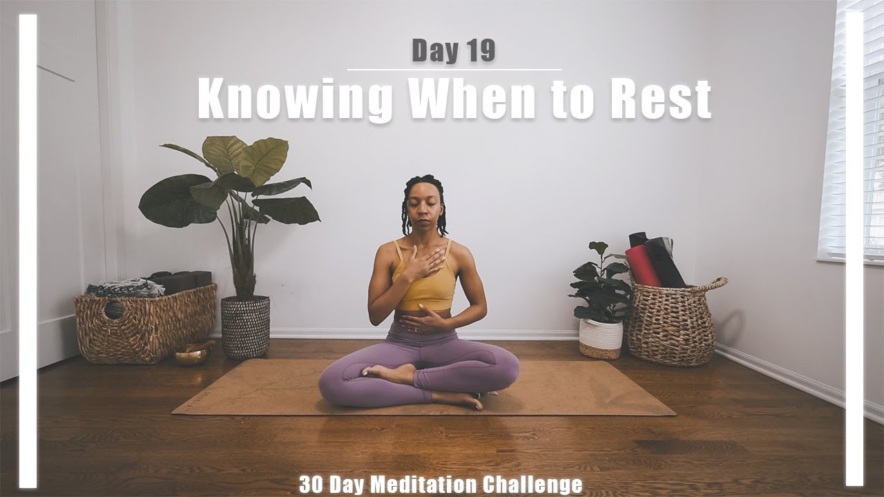 30 Day Meditation | Day 19 | Knowing When to Rest