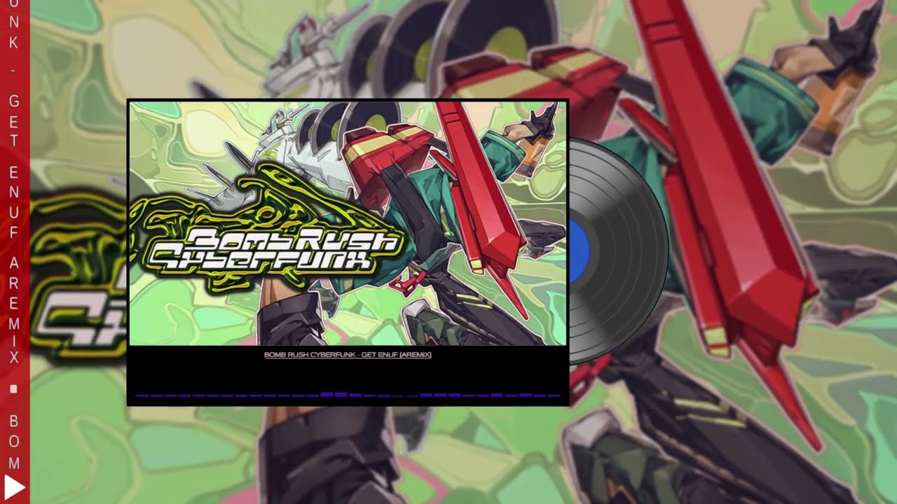🎵 Bomb Rush Cyberfunk - Get Enuf [ARemix]