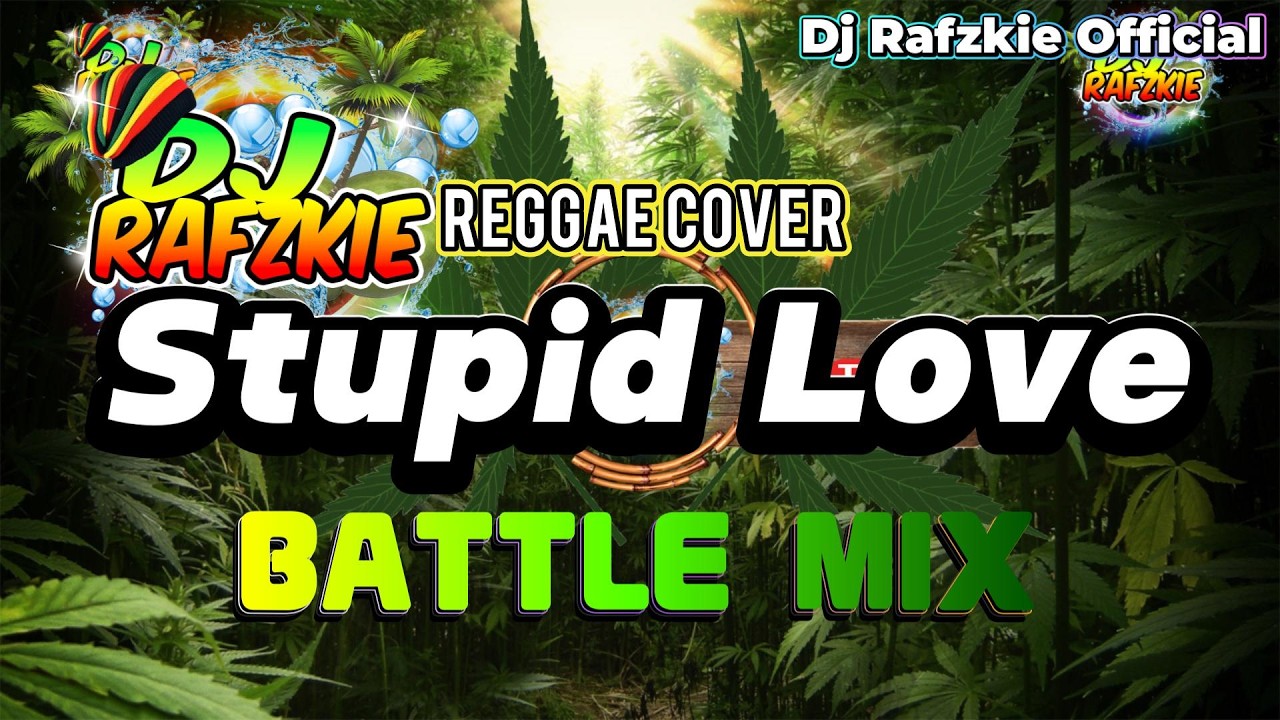 Stupid Love - Andrew E ( Reggae Battle ) Dj Rafzkie Cover