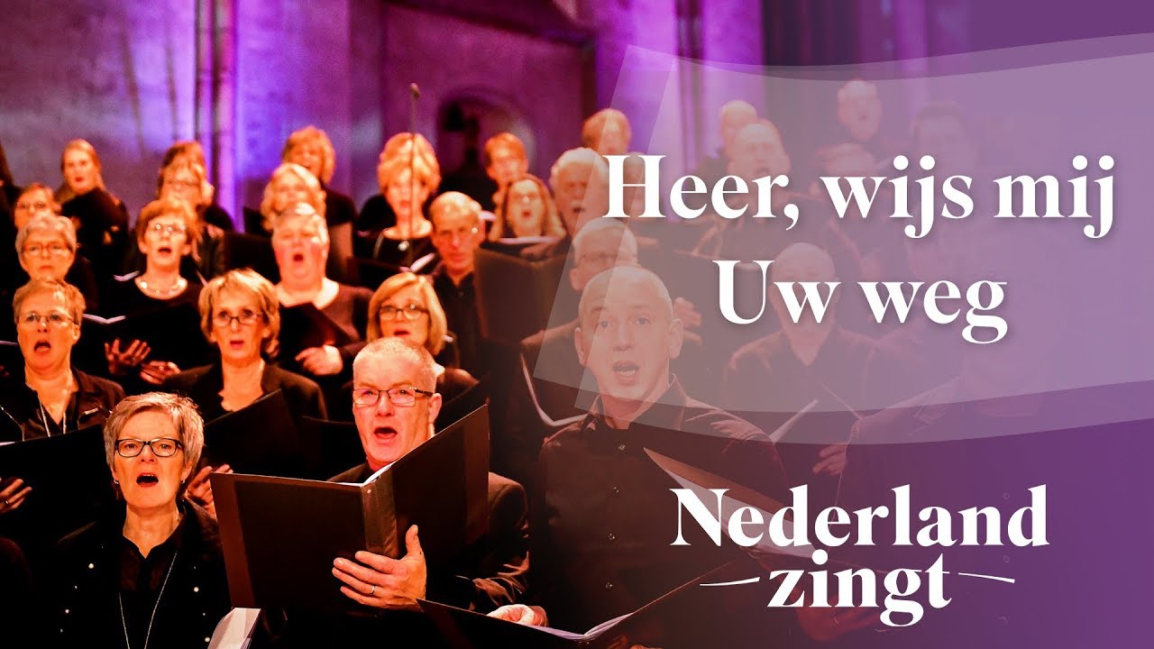 Heer, wijs mij Uw weg - Nederland Zingt