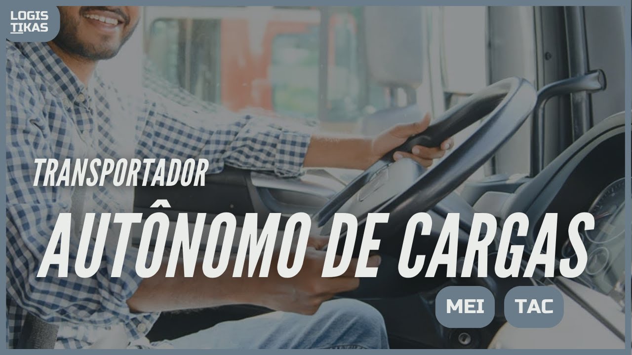 Empreendedorismo logístico: Transportador Autônomo de Cargas - TAC / O MEI Caminhoneiro.