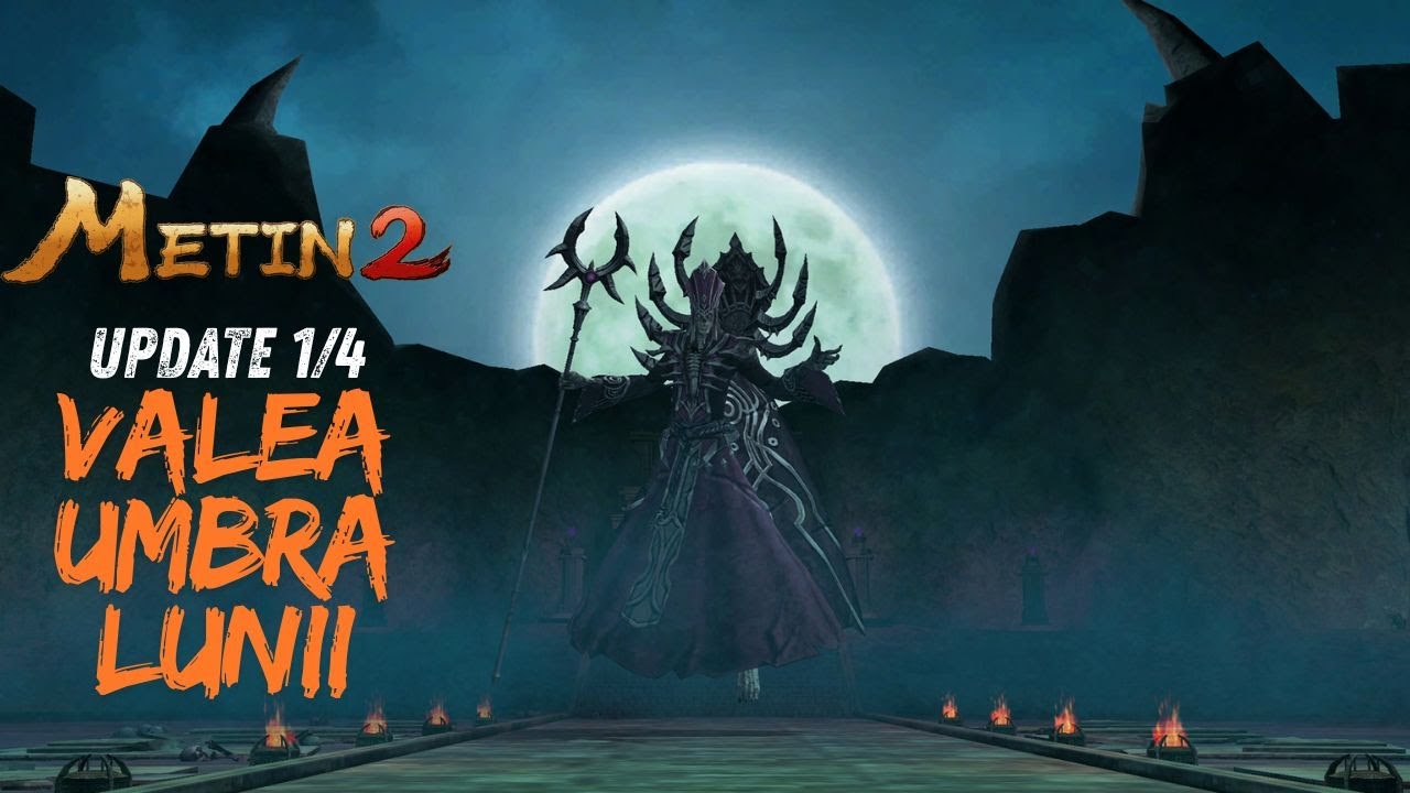 Metin2 Update / Noua Regiune Valea Umbra Lunii   Special thanks to @Cristy1GAMINGC1G !