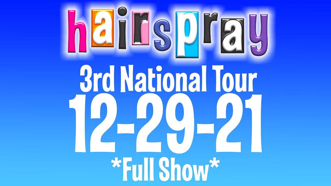 Hairspray 3rd National Tour 12-29-21 *Full Show*